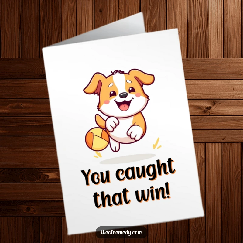 Funny free printable congratulations card of a happy kawaii dog enthusiastically chasing a bouncy ball with a massive, joyful grin.