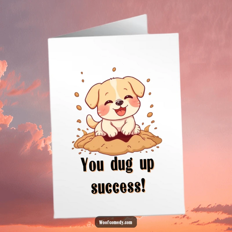 Funny Free Printable Congratulations Card with a kawaii dog digging enthusiastically, dirt flying, celebrating success.