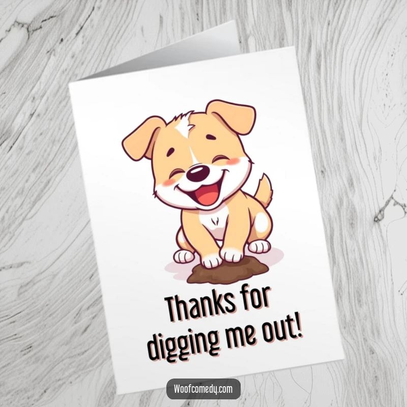 Funny Free Printable Thank You Card: Mischievous dog gleefully digging a small hole, a humorous downloadable thank you.